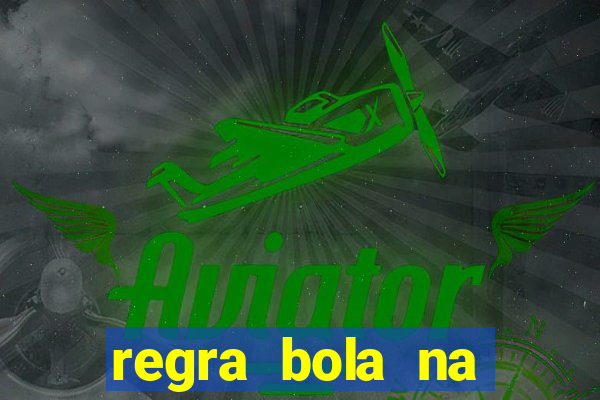 regra bola na trave betano